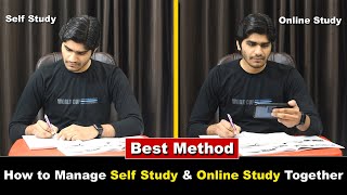 How to Manage Self Study & Online Study Together |🔥Best Method | 💯% Result