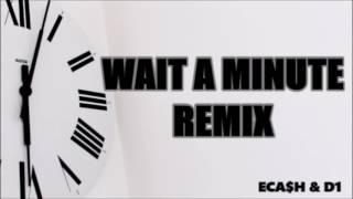 PHRESHER 'S WAIT A MINUTE REMIX BODIED BY "E CASH AND D1"