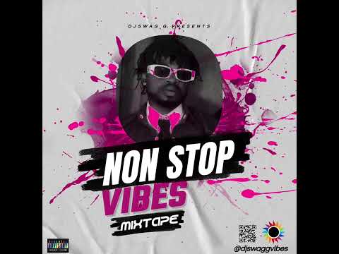 Nonstop Vibes Mix by Dj Swag G