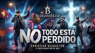 MUSICA CRISTIANA 2026 | NO TODO ESTA PERDIDO 