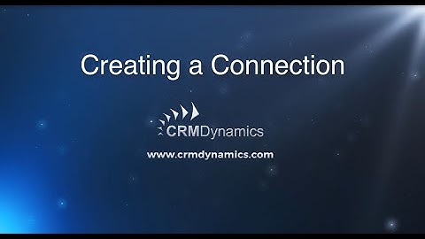 Creating a Connection in Microsoft Dynamics CRM