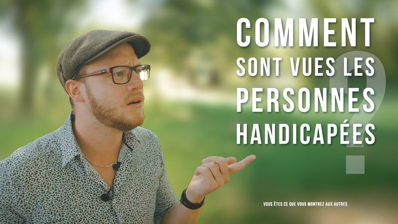 Comment sont vues les personnes handicapées ? (Tout dépend de vous) - YouTube