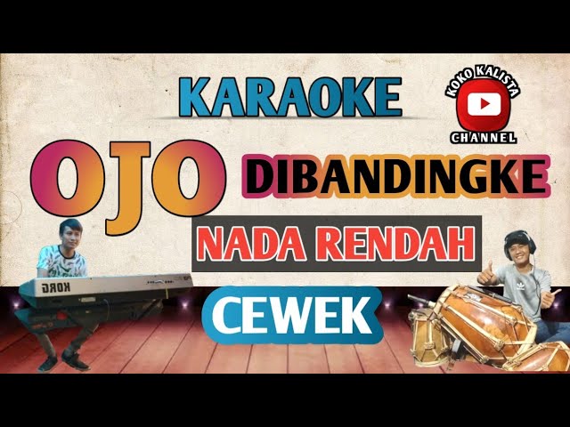 OJO DIBANDINGKE KARAOKE  CEWEK WANITA NADA RENDAH - DENY CAKNAN ABAH LALA class=