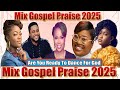 Mix Gospel Praise Songs 2025 DEBORAH LUKALU God Is Good INDIRA Tout Sauf La Honte Gospel 2025