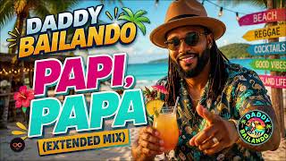 Papi, Papa Oh La La (Extended Mix) Daddy Bailando | Tropical Party Feel Good Song