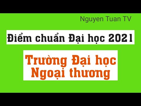 Điểm chuẩn 2021 Trường Đại học Ngoại thương - youtube