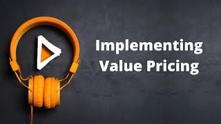 Vlog - Implementing Value Pricing