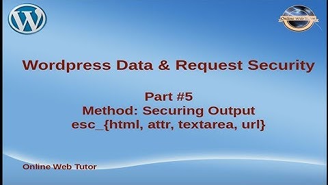 Wordpress Plugin Data & Request Security(#5) | Method: Securing Output (Escaping)