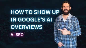 How to Show Up in Google’s AI Overviews | AI SEO Series