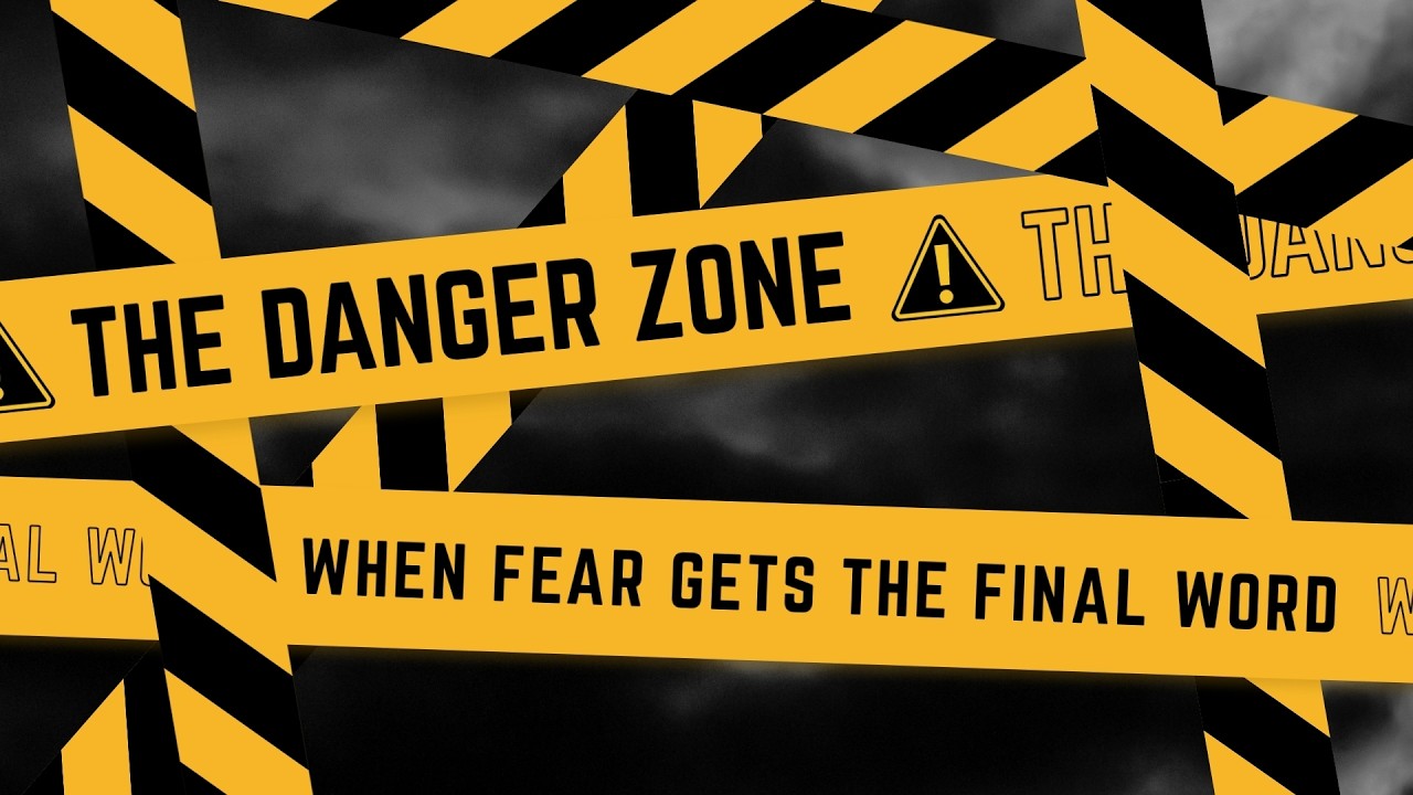 The Danger Zone - When Fear Gets The Final Word