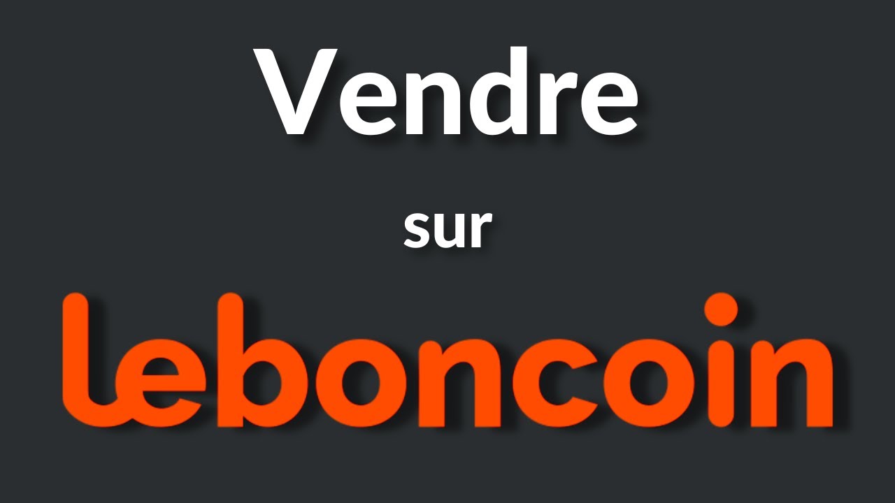 Comment Vendre sur Leboncoin ? YouTube