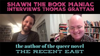 Famous Shawn the Book Maniac interviews Thomas Grattan, author of the queer novel The Recent East Profile