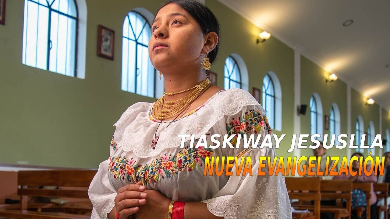 Nueva Evangelización - TIASKIWAY JESUSLLA (4K)