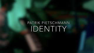 Patrik Pietschmann - Identity