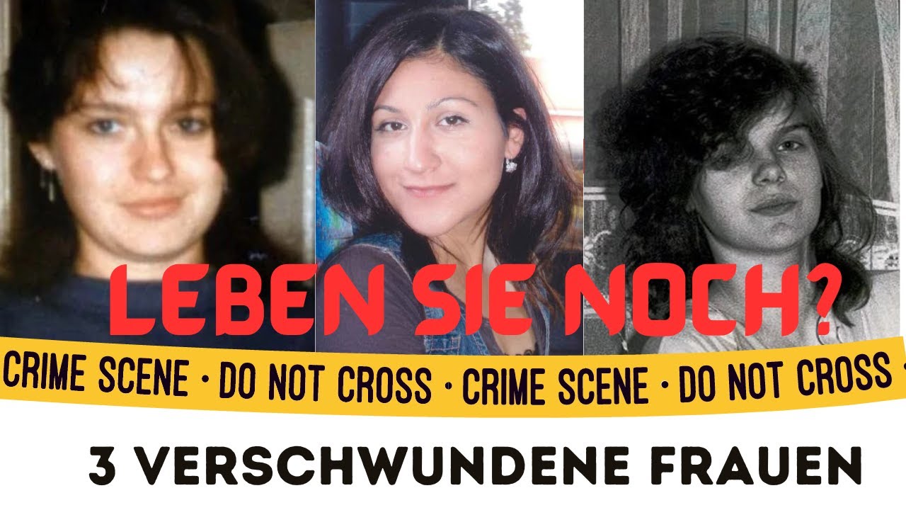 3 verschwundene Frauen - Cicek Ö. - Cordula K. - Christina H. - Leben sie noch? True Crime