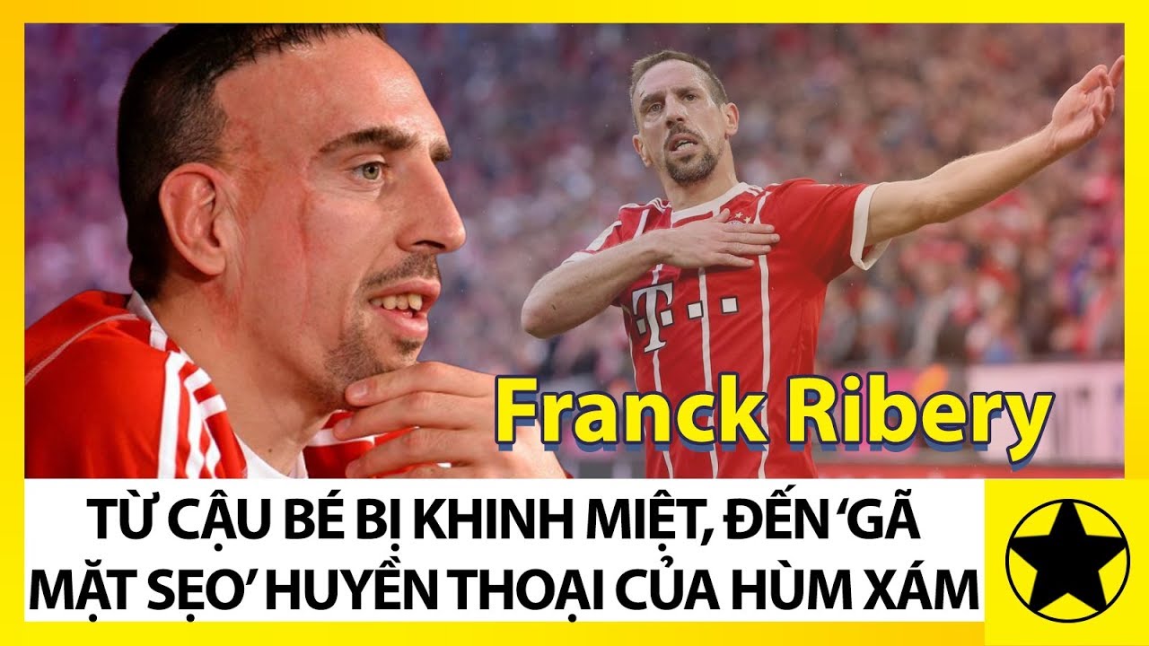 Franck Ribery - Từ Cậu Bé Bị Khinh Miệt, Đến “Gã Mặt Sẹo” Huyền Thoại Của Hùm Xám