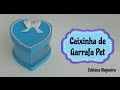 Caixinha de Garrafa Pet e EVA 🎁