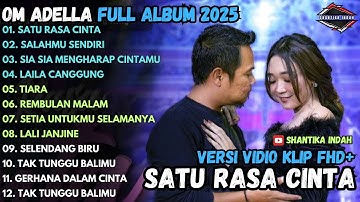 SATU RASA CINTA - SALAHMU SENDIRI - SIA SIA MENGHARAP CINTAMU - OM ADELLA  FULL ALBUM TERBARU 2025