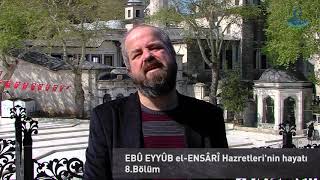 Ebu Eyyûb El - Ensarî’nin Hayatını Mehmet Dilbaz’ın Anlatımı Ile Dinliyoruz. 8.
