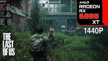 The Last of Us Part I | RX 6800 XT 16GB (1440P Ultra Graphics FSR OFF)