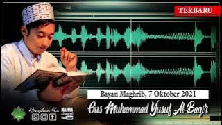 TERBARU!!! Bayan Maghrib 7 Oktober 2021 || Gus Muhammad Yusuf Al-Baqir Temboro