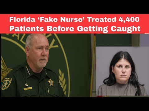 Fake Nurse Arrested: Treated 4,400 Patients Without a License in Florida