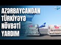 Türkiyəyə qardaş dəstəyi davam edir: Heydər Əliyev Fondu növbəti dəfə yardım göndərdi