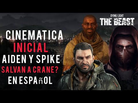 DYING LIGHT THE BEAST OPENING CINEMATIC | SPIKE AND AIDEN SAVE CRANE?