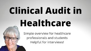 Clinical Audit in Healthcare - helpful for healthcare professional interviews