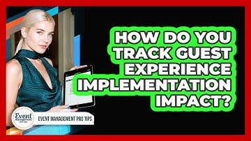 How Do You Track Guest Experience Implementation Impact?