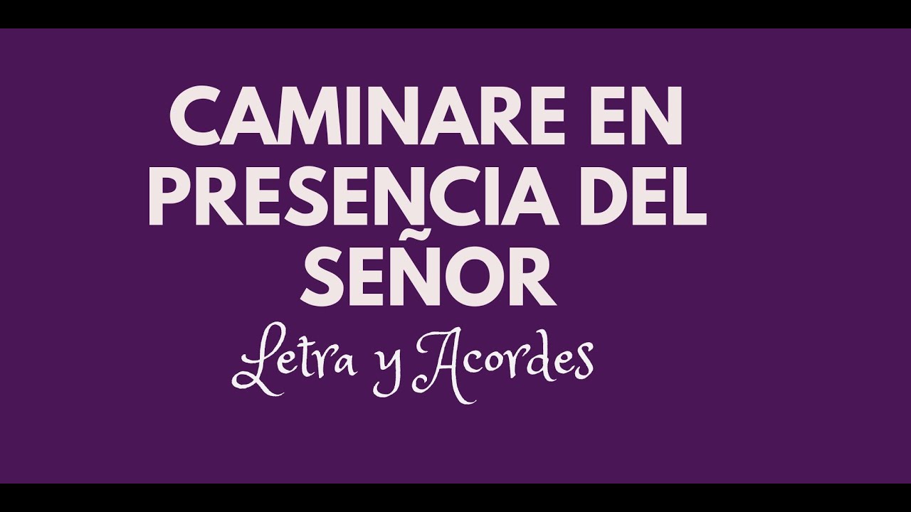 Caminaré en presencia del Señor - Video con Letra y Acordes - YouTube