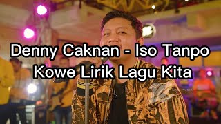 Denny Caknan - Iso Tanpo Kowe Lirik Lagu Kita