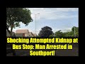 Shocking Attempted Kidnap at Bus Stop: Man Arrested in Southport!