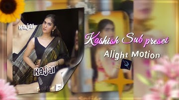 Kashish edit|😘🥰 |❤️| AlightMotion Preset XML (60fps)|| AE Inspired🔥|| Sofi4r #alightmotion