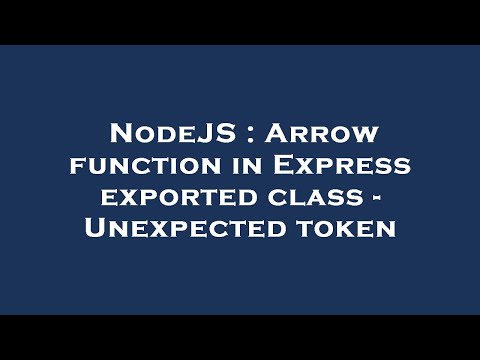 NodeJS : Arrow function in Express exported class - Unexpected token