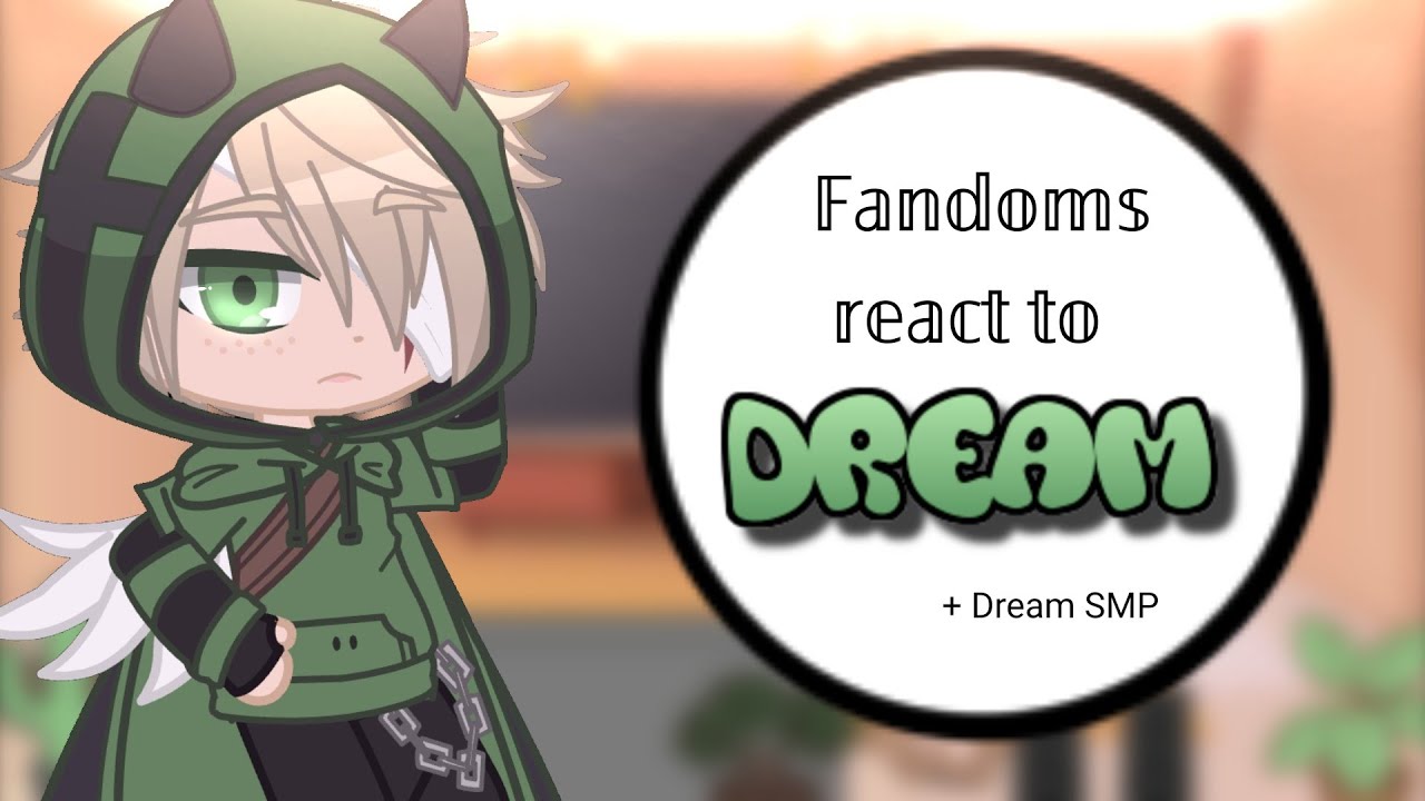 || Fandoms react to Dream + Dream SMP || Part 1 || My AU || Gacha Club || DISCONTINUED ||