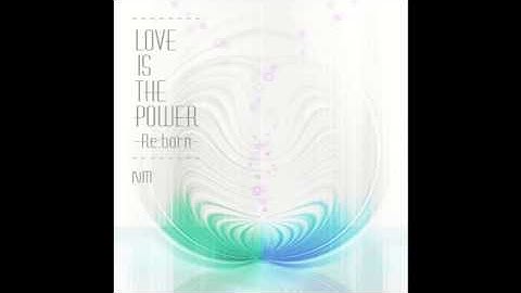 LOVE IS THE POWER -Re:born- - NM