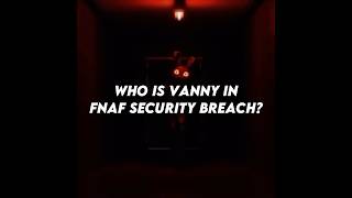 Who is Vanny / Vanessa in FNAF Security Breach? #shorts #fnaf #fnafedit