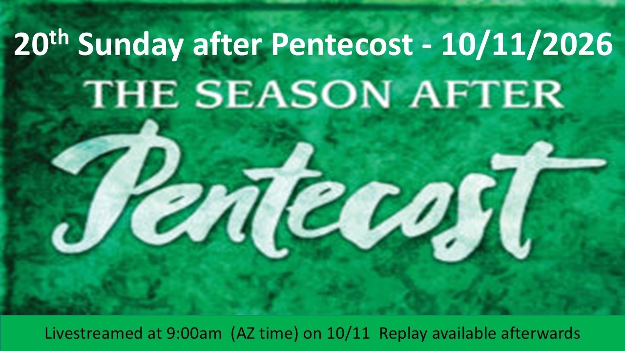 20th Sunday after Pentecost - 10/11/26 9:00am - Live Streamed Service