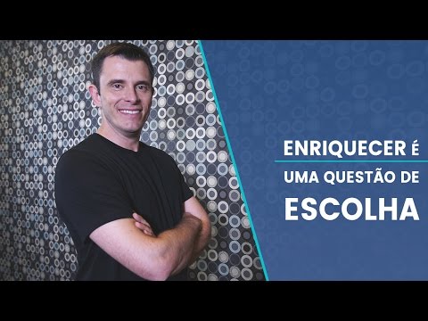 Enriquecer é uma questão de escolha - Enriquecer é uma questão de escolha