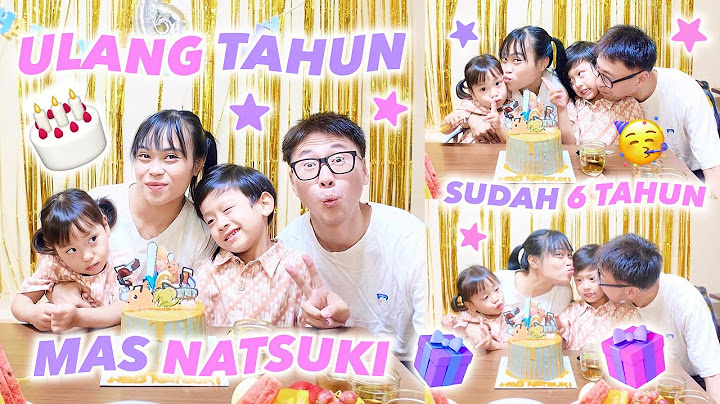 ULANG TAHUN MAS NATSUKI YANG KE 6 BESTIE MASYALLAHTABARAKALLAH