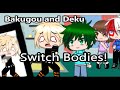 || Bakugou and Deku switch bodies for idk how long || Part 1/2 || 💥🥦BkDk || {Galaxy_Gacha} || 💜💜 ||