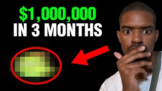 How He Made $1,000,000 in 3 Months