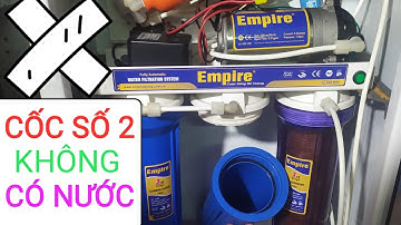 Đã thay lõi nhưng cốc số 2 không có nước