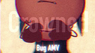 Bug AMV! (Crowned II AU)