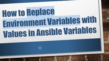 How to Replace Environment Variables with Values in Ansible Variables