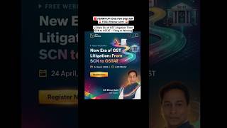 FREE Webinar Alert on New Era of GST Litigation- From SCN to GSTAT – Filing to Winning -Register Now