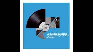 Douglas Greed - Luxusdiskussion (Original Soundtrack) (Freude am Tanzen) [Full Album - FAT-zig 001]