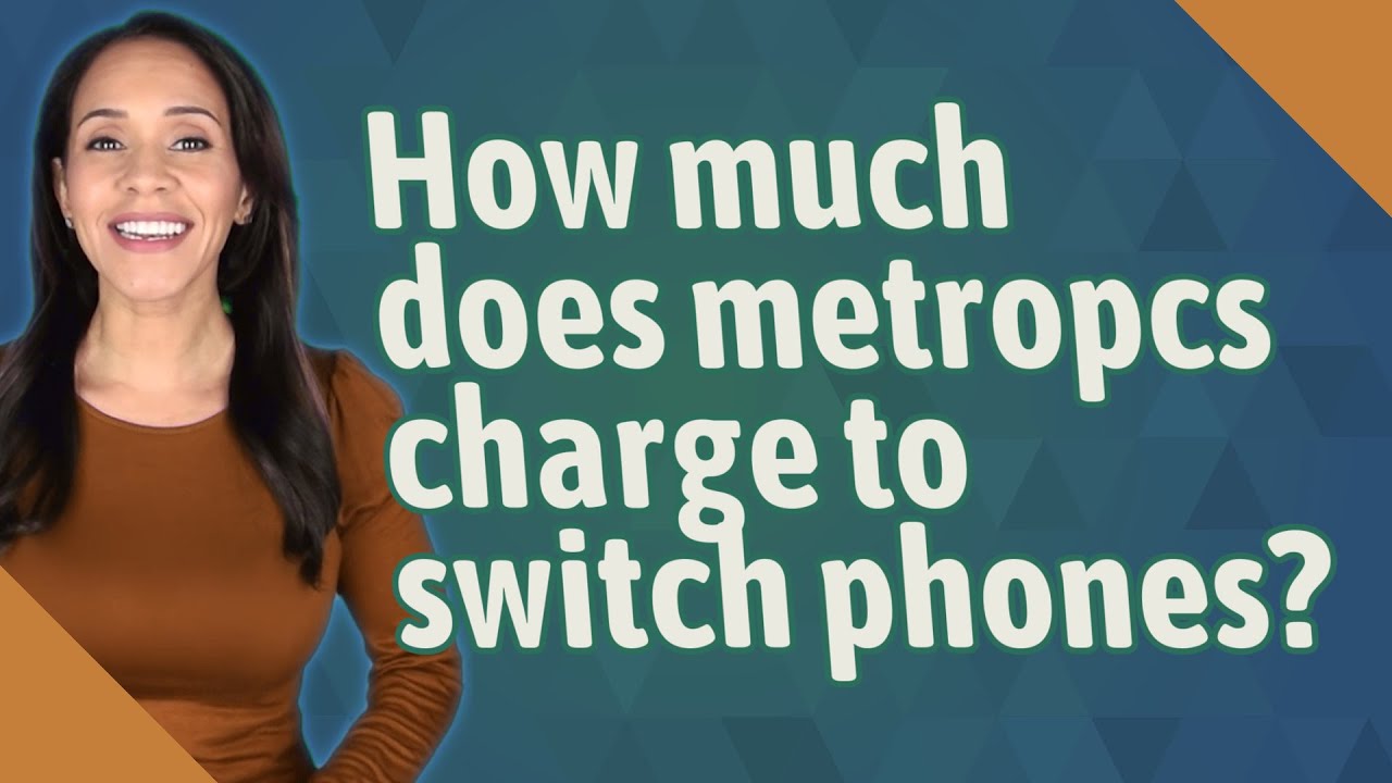 How Much Does Metropcs Charge To Switch Phones?
