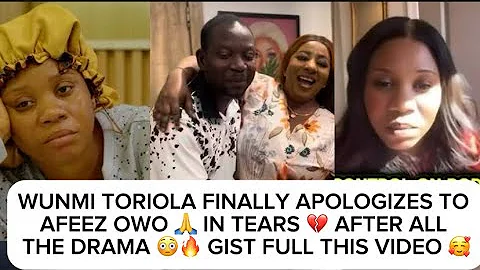 🚨EMOTIONAL GIST 😭💥 — WUNMI TORIOLA FINALLY APOLOGIZES TO AFEEZ OWO 🙏 IN TEARS 💔AFTER ALL THE DRAMA 😳